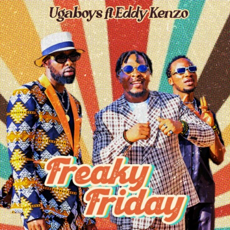 Freaky Friday ft. Eddy Kenzo | Boomplay Music