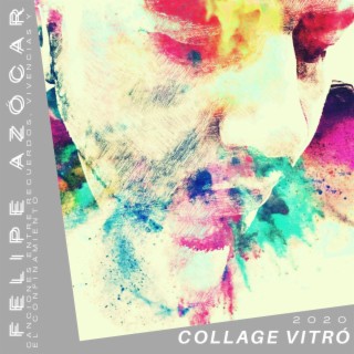 Collage Vitró Vol. 1(Canciones entre recuerdos,vivencias y el confinamiento)