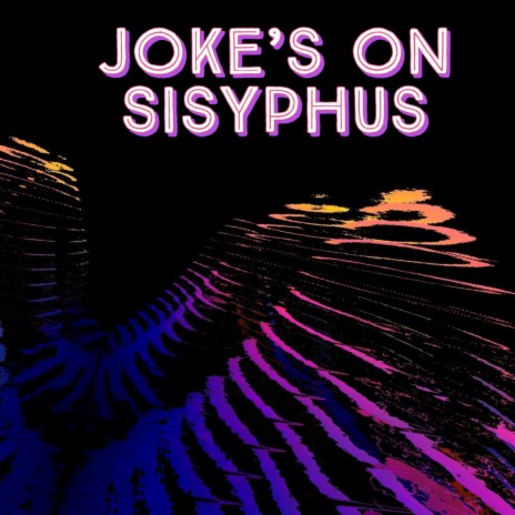 Joke's on Sisyphus