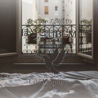 爽やかな朝のほっこりBGM - Late Mornings