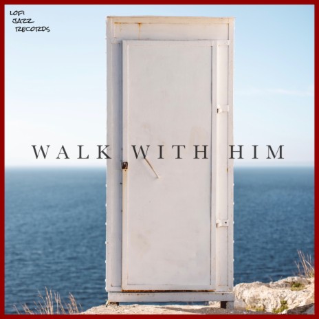 Walk With Him ft. With Astronauts | Boomplay Music