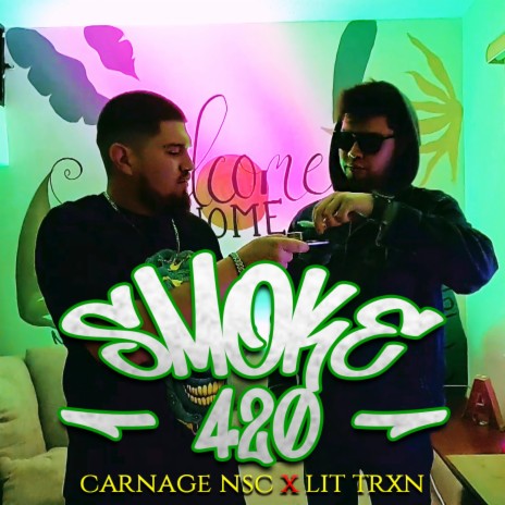 SMOKE 420 ft. LIT TRXN | Boomplay Music