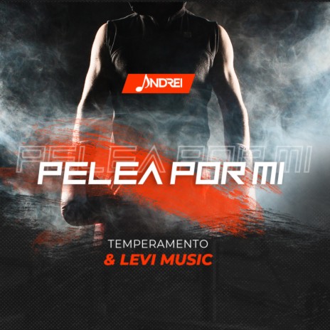 Pelea por mi ft. Temperamento & LEVImusic | Boomplay Music