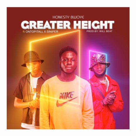 Greater Height ft. Ontopitall & Siniper | Boomplay Music