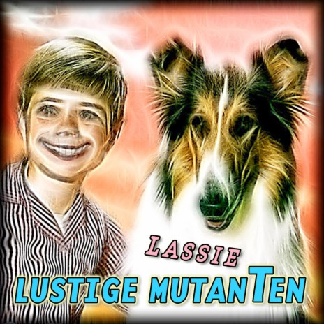 Lustige Mutanten Lassie | Boomplay Music