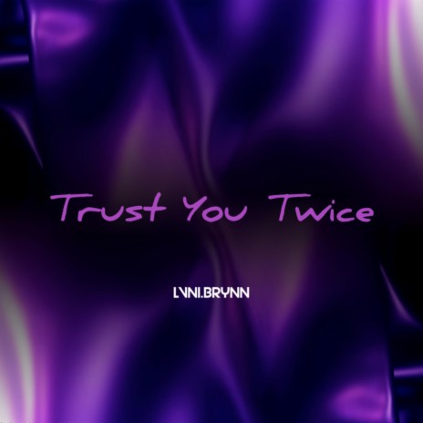 Trust You Twice | Boomplay Music