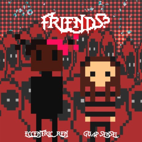 Friends? (feat. Guap Sensei)