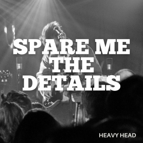 Spare Me the Details | Boomplay Music