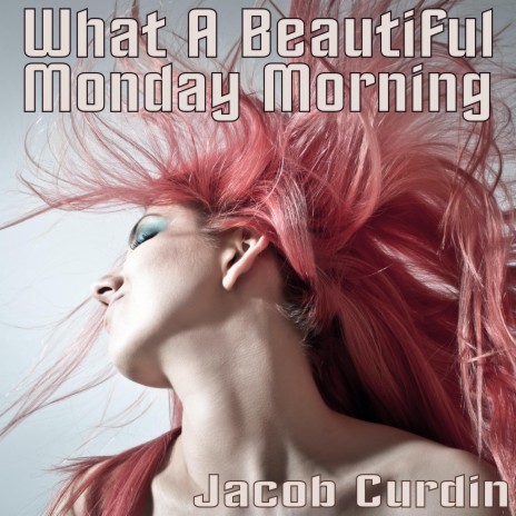 What A Beautiful Monday Morning | Boomplay Music