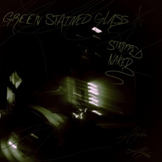 Green Stained Glass (Stripped Naked) lyrics | Boomplay Music