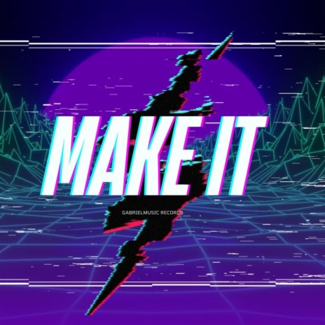 MAKE IT