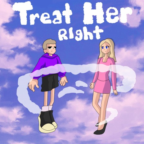 Treat Her Right | Boomplay Music
