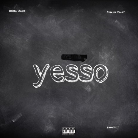 Yesso (feat. Bamfijii & Bbyboi Jodye)