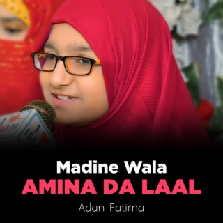 Madine Wala Amina Da Laal