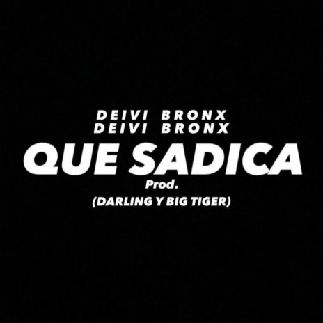 Que Sadica ft. Deivi Bronx | Boomplay Music