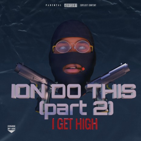 Ion Do This 2 (I Get High) | Boomplay Music