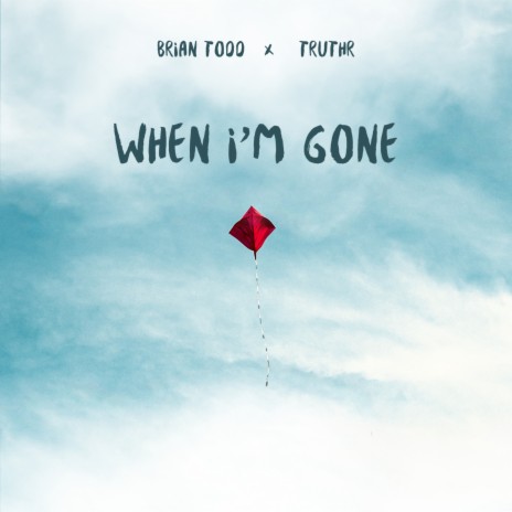 When I'm Gone ft. TRUTHR | Boomplay Music