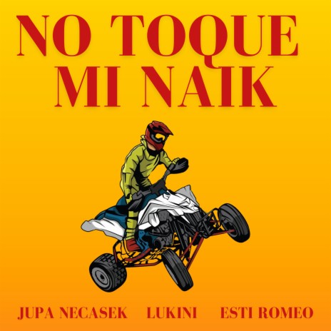 No Toque Mi Naik (Remix) ft. Lukini & Esti Romeo | Boomplay Music