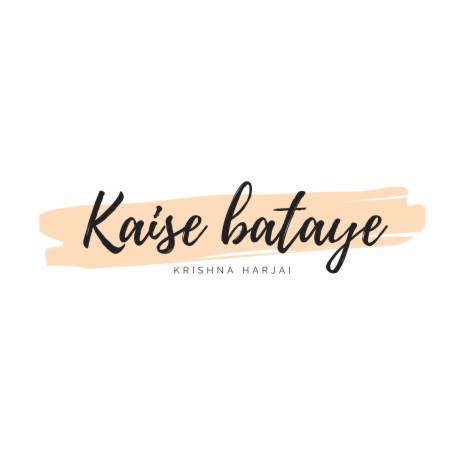 KAISE BATAYE | Boomplay Music