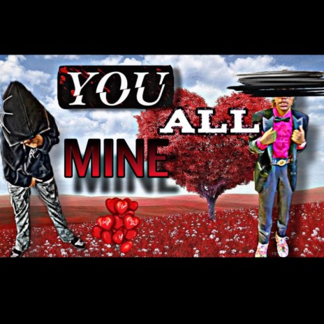 YOU ALL MINE | Boomplay Music