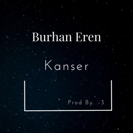 Kanser (feat. Burhan Eren)
