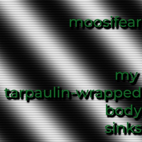 My tarpaulin-wrapped body sinks