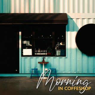 Morning in Coffeshop: Instrumental Jazz for Coffee Break & Lunch, Relaxing Café Bar Lounge, Happy Chill Time