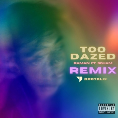 Too Dazed (Drotolix Remix) ft. Soham & Drotolix | Boomplay Music