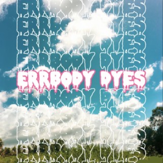 Errbody Dyes ft. Benmadethat lyrics | Boomplay Music