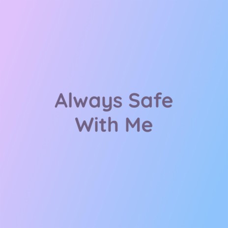 Always Safe With Me | Boomplay Music