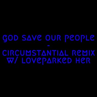 God Save Our People (Circumstantial Remix)