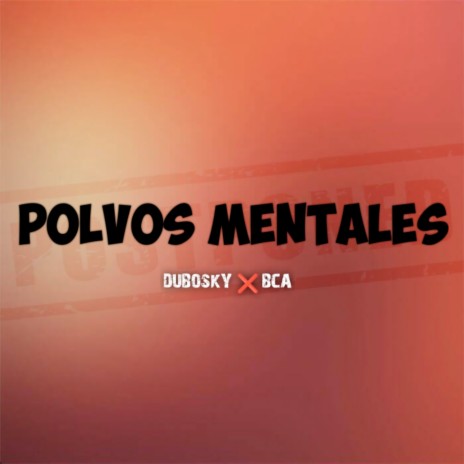 Polvos Mentales ft. Bca | Boomplay Music