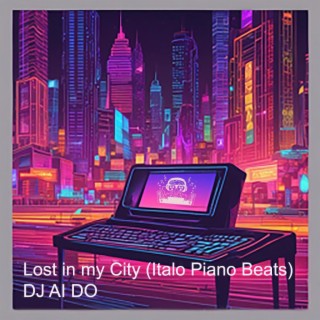 Lost in my City (Italo Piano Beats)