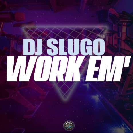 Work Em' | Boomplay Music