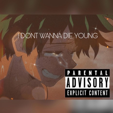 I Dont Wanna Die Young | Boomplay Music
