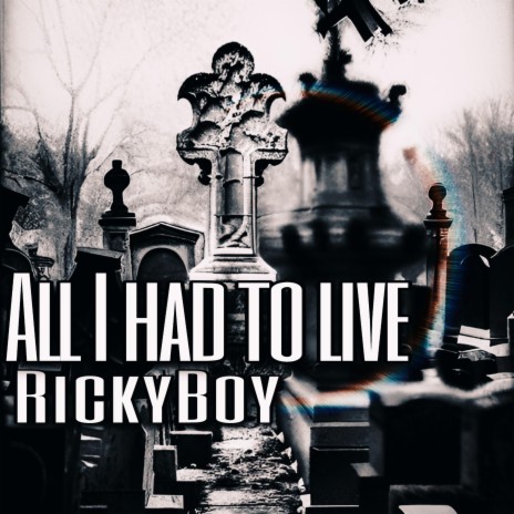 All I had to live ft. RickyBoy | Boomplay Music