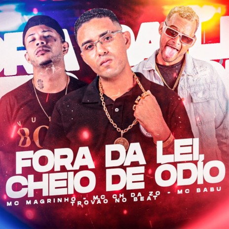 Fora da Lei, Cheio de Ódio (feat. Mc Magrinho,Trovão no Beat & Mc Lucy) | Boomplay Music