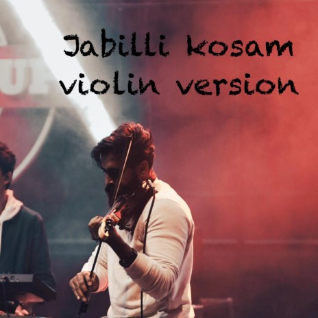 JABILLI KOSAM (Raasathi unna / Jabilli Kosam / Sanganthi Neenu- Violin Version) | Boomplay Music