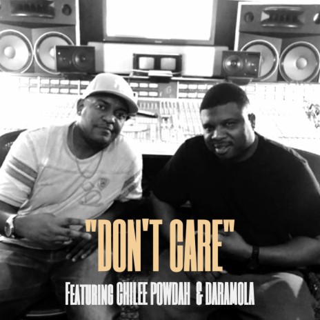 Don't Care (feat. Chilee Powdah & Daramola) | Boomplay Music