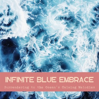 Infinite Blue Embrace: Surrendering to the Ocean's Calming Melodies