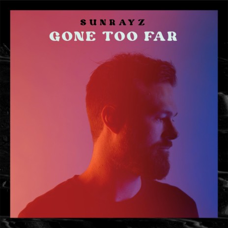 Gone Too Far | Boomplay Music