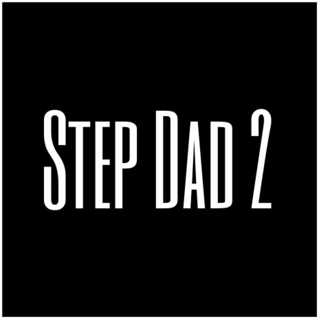 Step Dad 2 | Boomplay Music