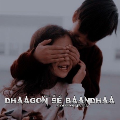 Dhaagon Se Baandhaa (SLOWED+REVERB) | Boomplay Music