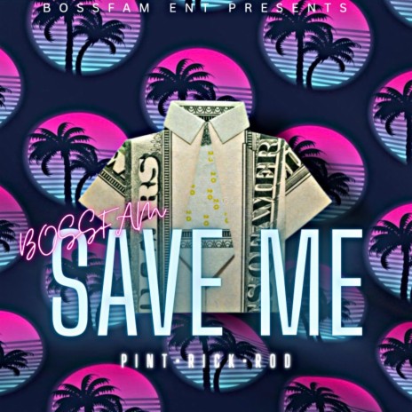 Save ME ft. rod & bossfamrick | Boomplay Music