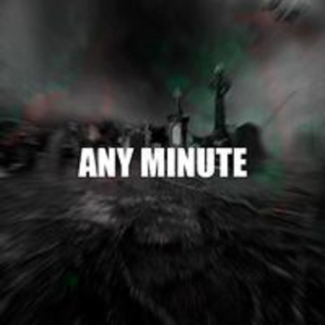 ANY MINUTE | Boomplay Music