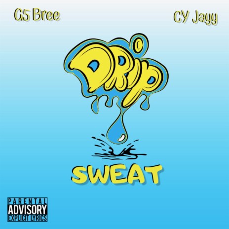 Drip Sweat ft. CY Jayy | Boomplay Music