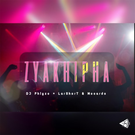 Zyakhipha ft. Mocardo, LaShorT & Ciah | Boomplay Music