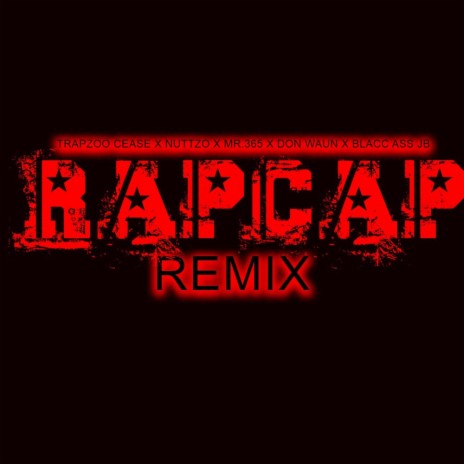 RapCap (feat. Nuttzo Kholeon, Mr.365, Don Waun & Jb Blacc Ass) [Remix] | Boomplay Music