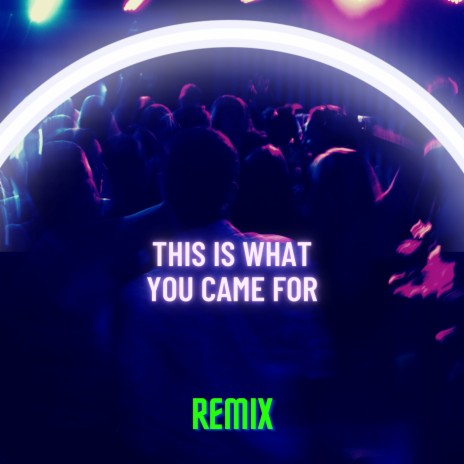 This Is What You Came For (Remix) | Boomplay Music