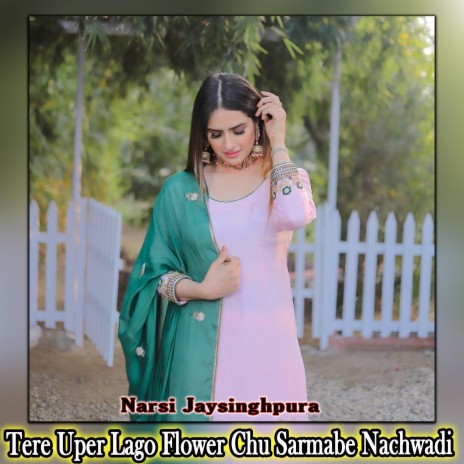 Tere Uper Lago Flower Chu Sarmabe Nachwadi | Boomplay Music